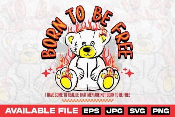 Born to Be Free Bear: Graphics for T-Shirt Designs