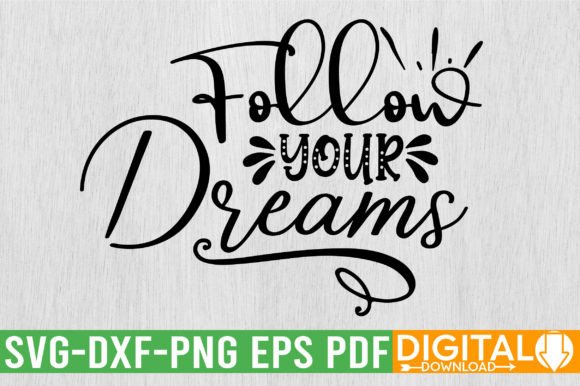 Follow Your Dreams SVG Design for Graphics and T-Shirt Designs