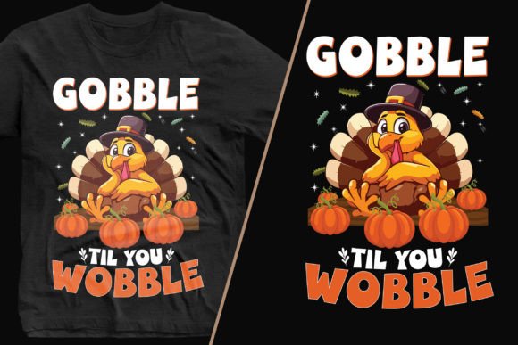 Gobble Til You Wobble: SVG Graphics for T-Shirt Designs