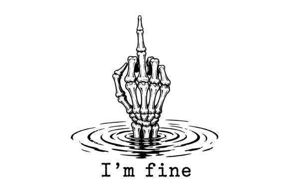 I'm Fine Skeleton Dark Humor Design Graphics