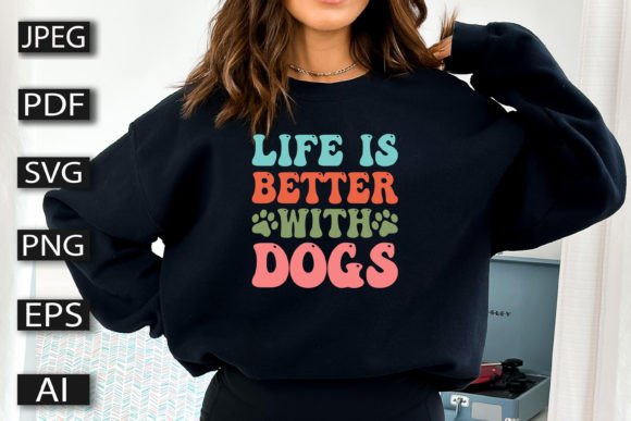Life is Better with Dogs Design Graphics